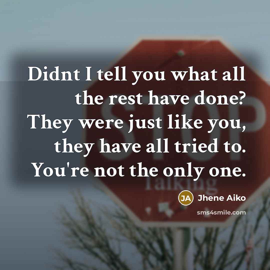 “Didnt I tell you what all the rest have done?…” quote by Jhene Aiko