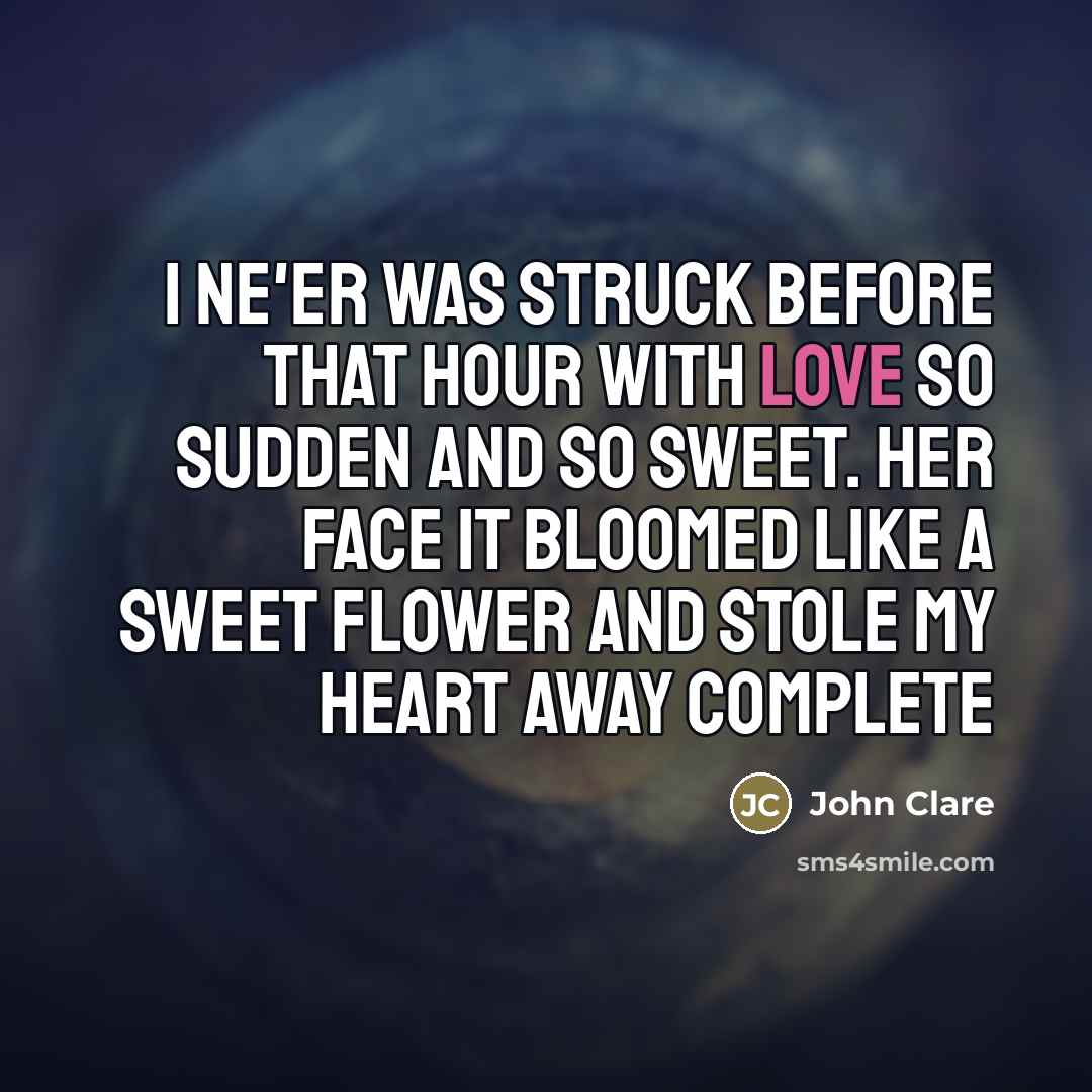 “I ne'er was struck before that hour with love so…” quote by John Clare