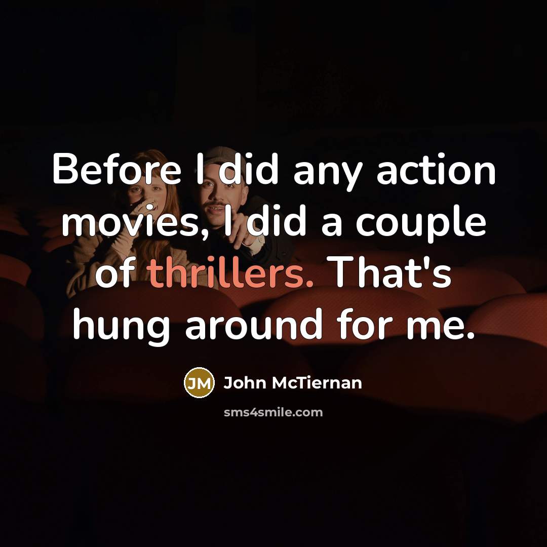 “Before I did any action movies, I did a couple…” quote by John McTiernan