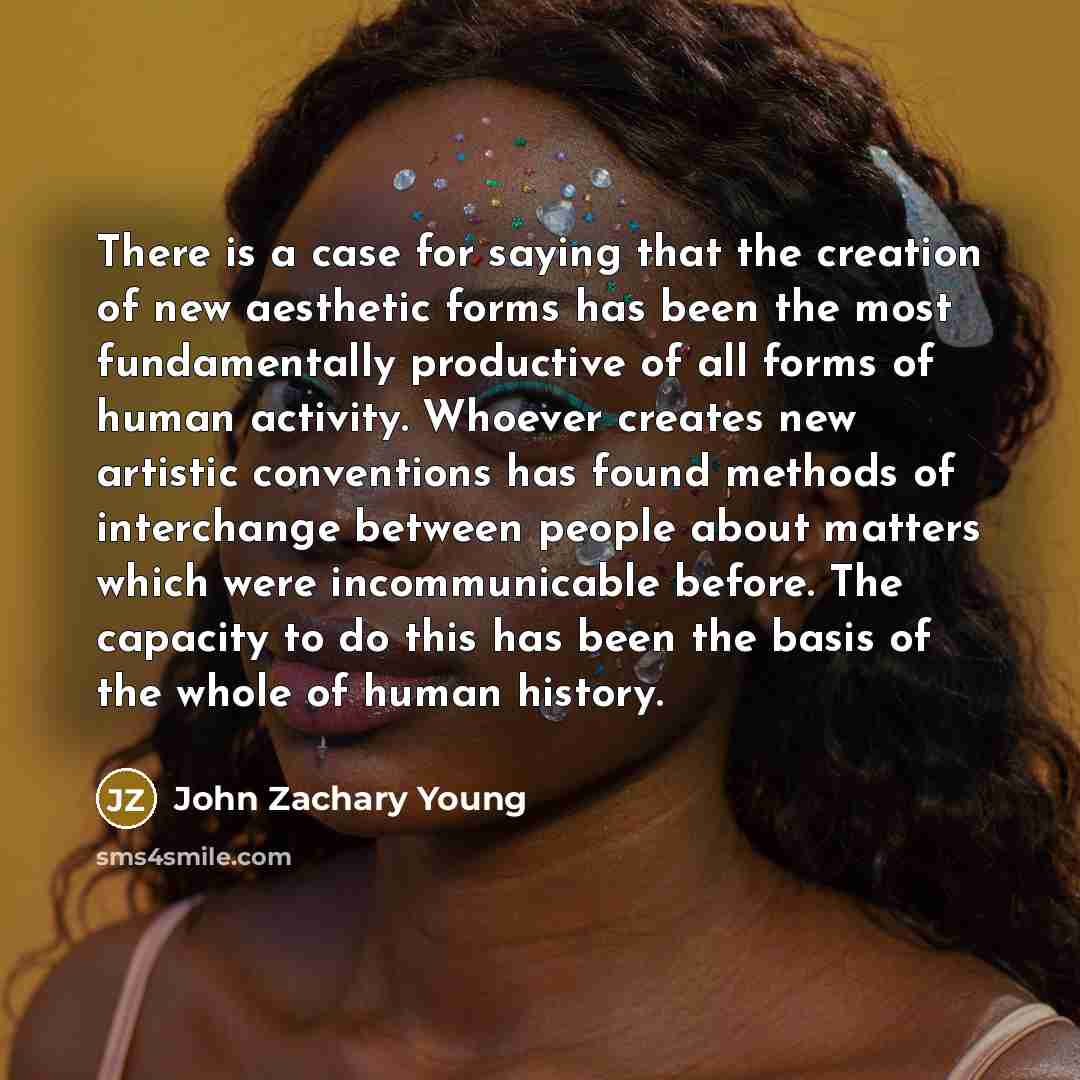 “There is a case for saying that the creation of…” quote by John Zachary Young