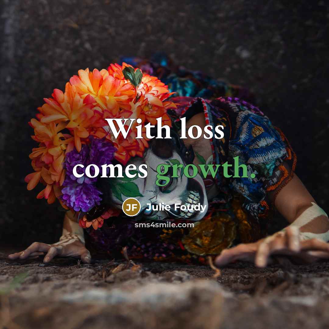 “With loss comes growth.” quote by Julie Foudy