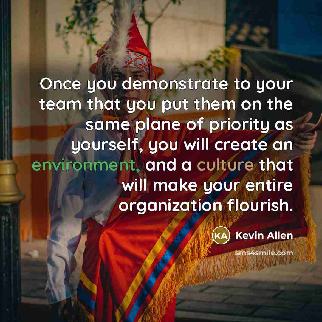 “Once you demonstrate to your team that you put them…” quote by Kevin Allen