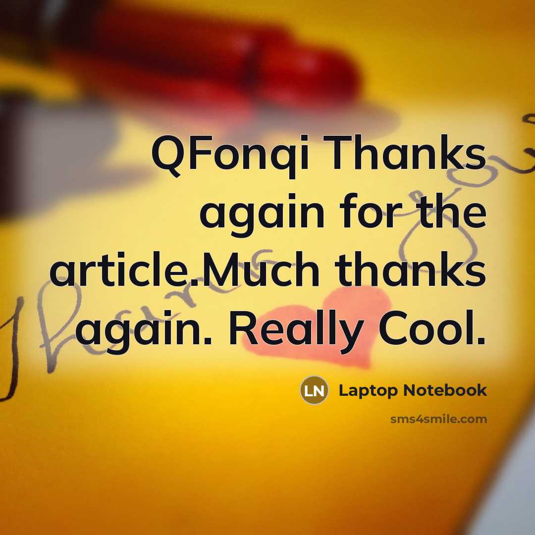“QFonqi Thanks again for the article.Much thanks again. Really Cool.” quote by Laptop Notebook