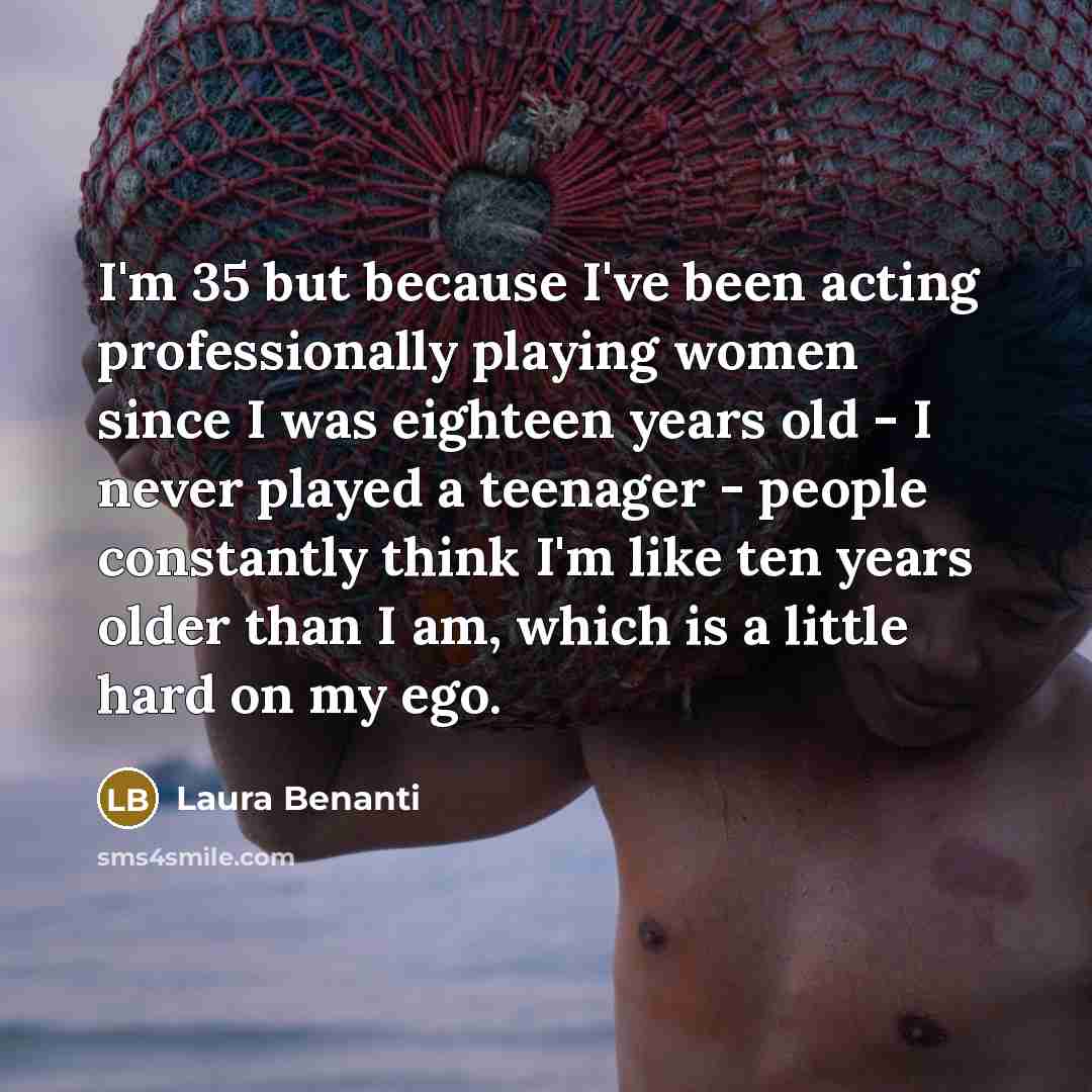 “I'm 35 but because I've been acting professionally playing women…” quote by Laura Benanti