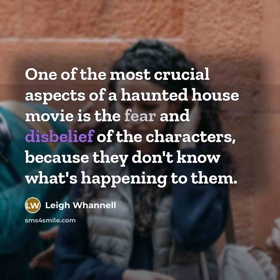 “One of the most crucial aspects of a haunted house…” quote by Leigh Whannell