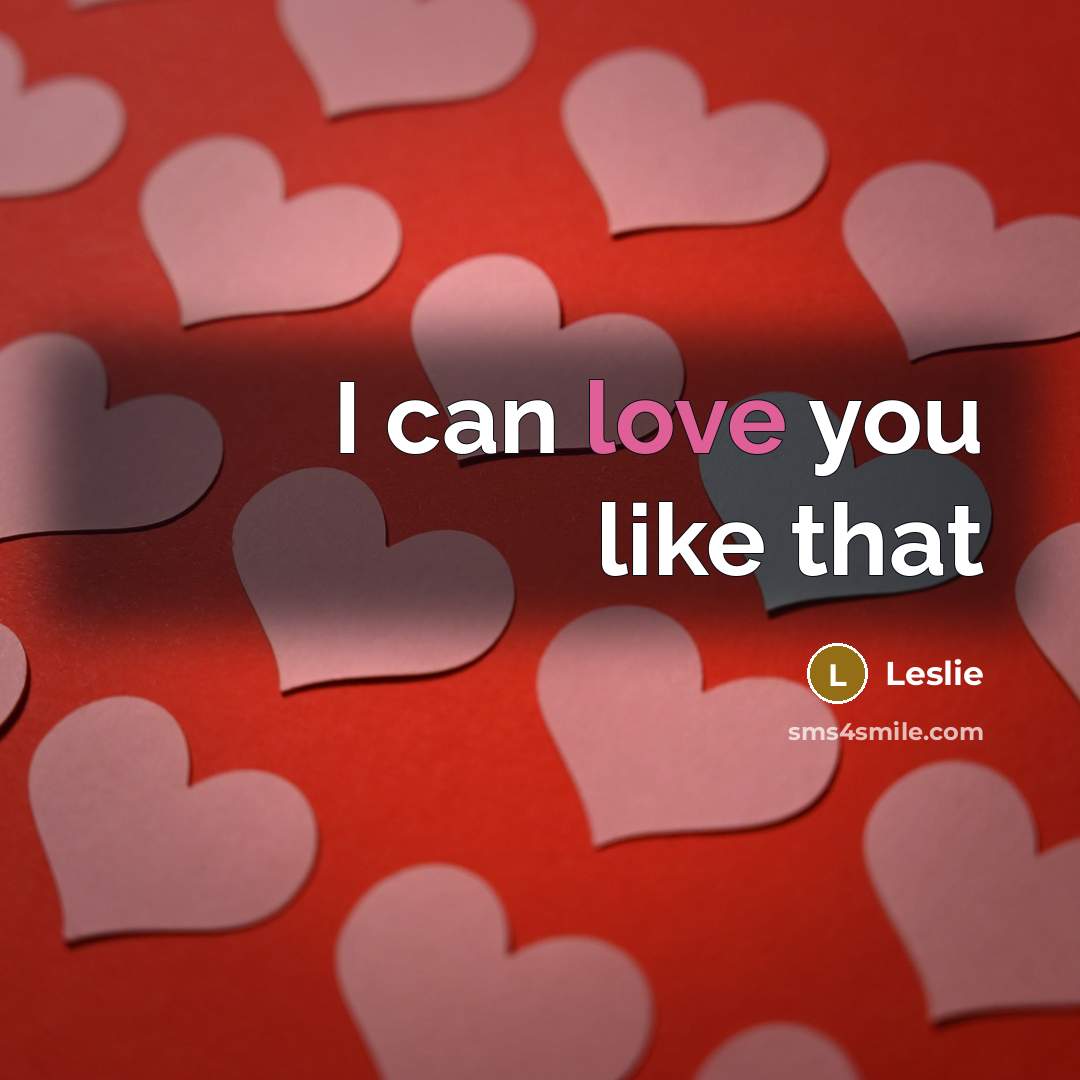 “I can love you like that…” quote by Leslie