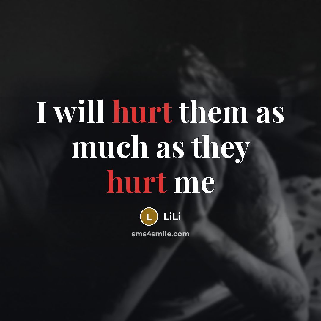 “I will hurt them as much as they hurt me” quote by LiLi