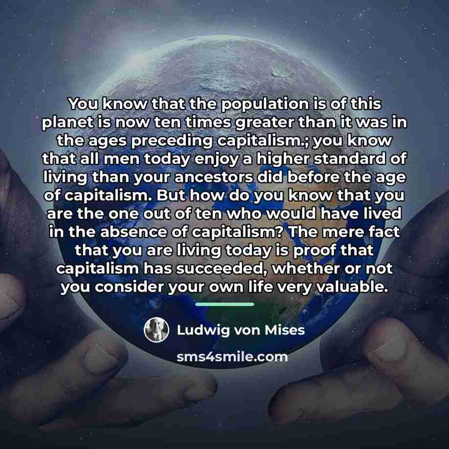 “You know that the population is of this planet is…” quote by Ludwig von Mises