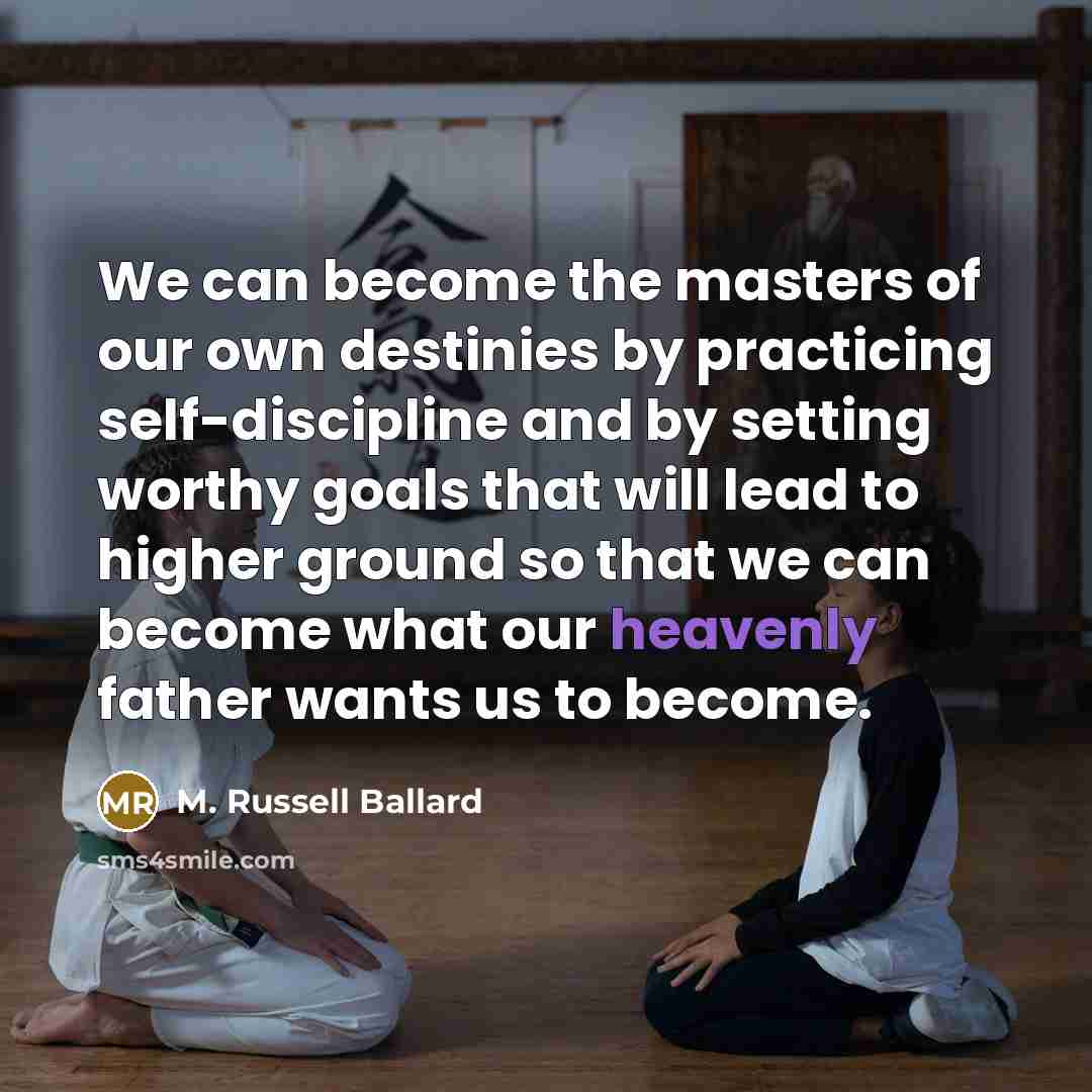 “We can become the masters of our own destinies by…” quote by M. Russell Ballard