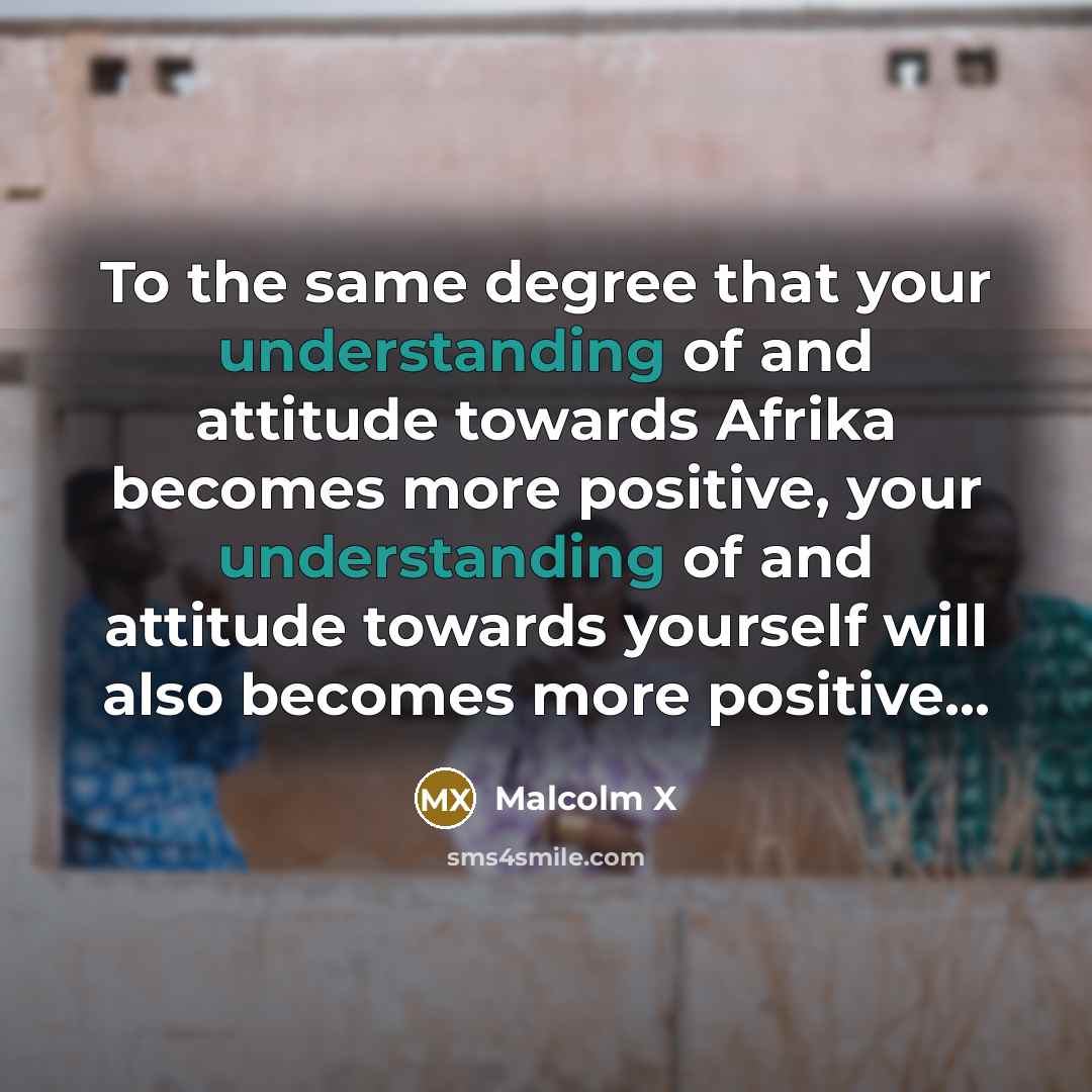 “To the same degree that your understanding of and attitude…” quote by Malcolm X