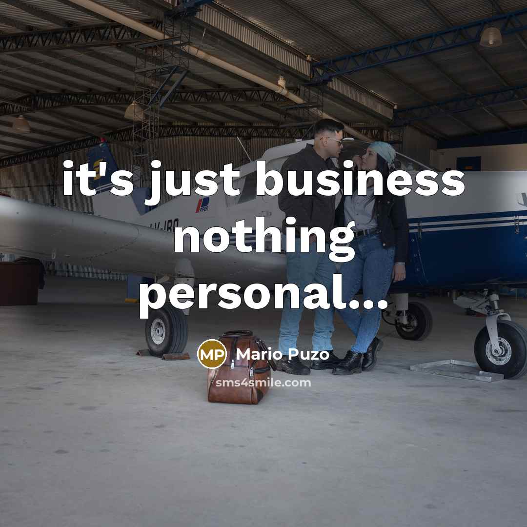 “it's just business nothing personal...…” quote by Mario Puzo