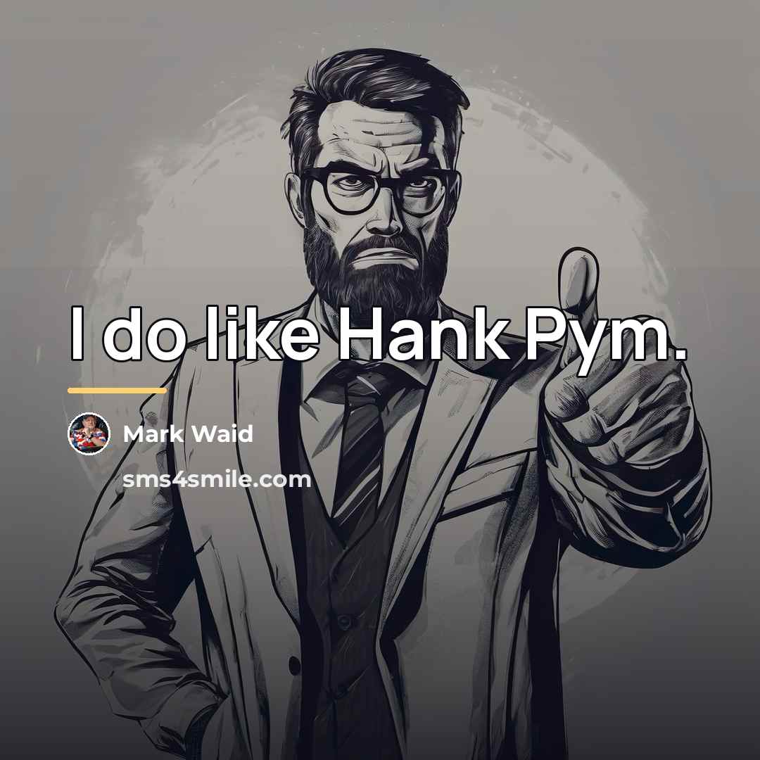 “I do like Hank Pym.…” quote by Mark Waid