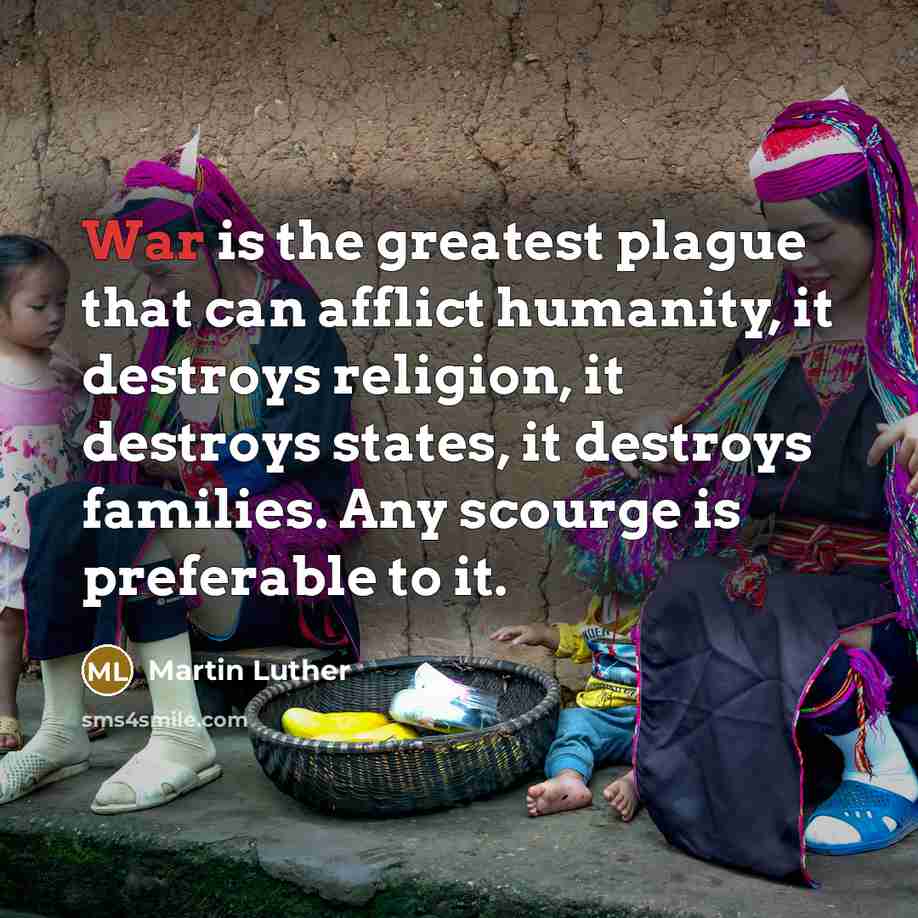 “War is the greatest plague that can afflict humanity, it…” quote by Martin Luther