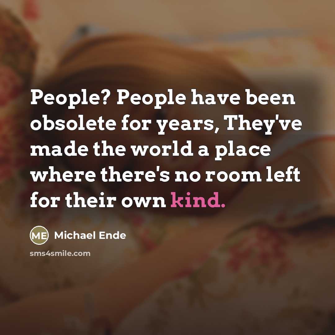 “People? People have been obsolete for years, They've made the…” quote by Michael Ende