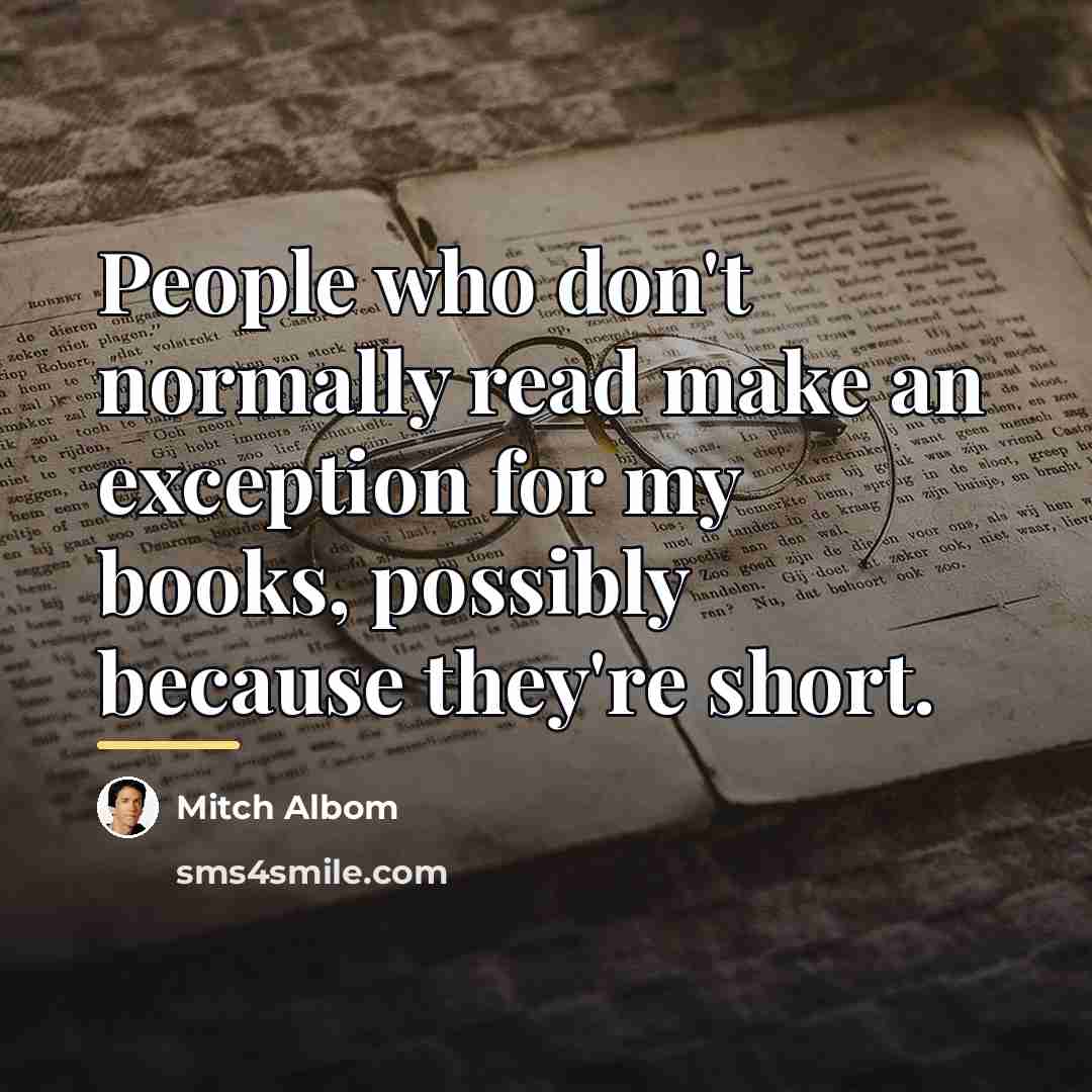 “People who don't normally read make an exception for my…” quote by Mitch Albom