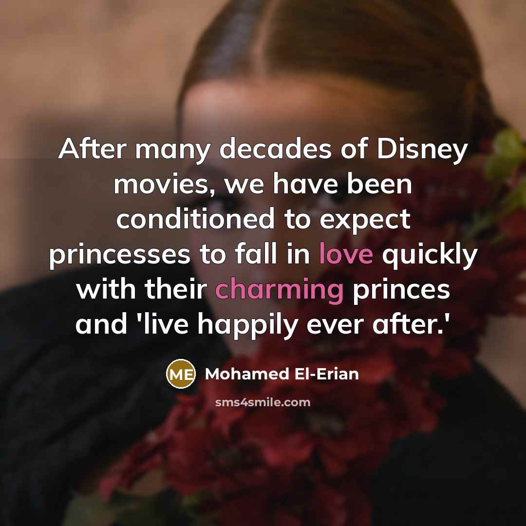 “After many decades of Disney movies, we have been conditioned…” quote by Mohamed El-Erian