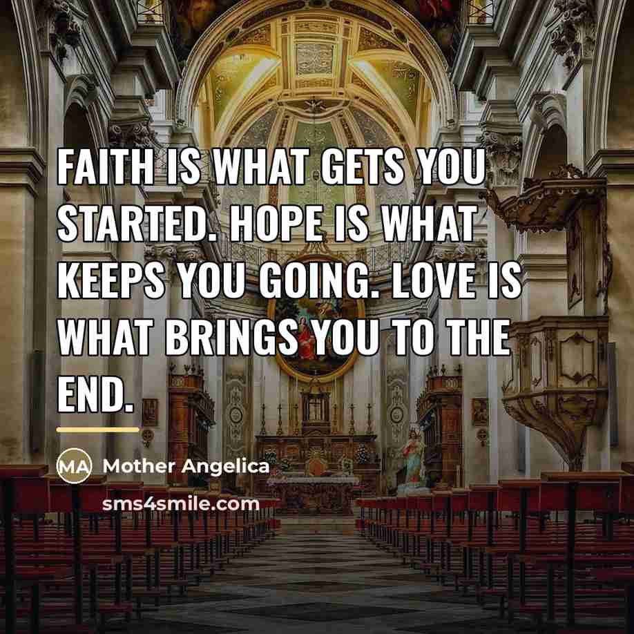 “Faith is what gets you started. Hope is what keeps…” quote by Mother Angelica