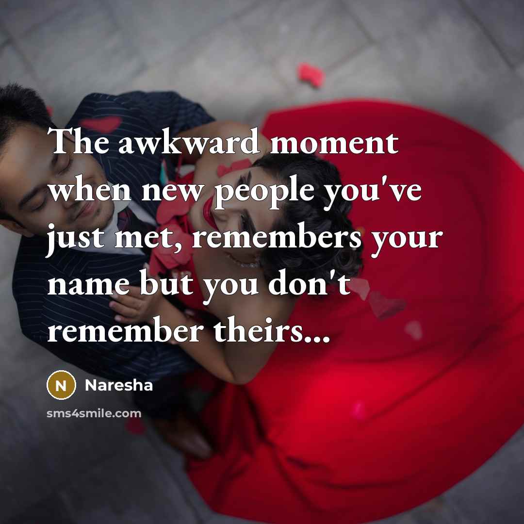 “The awkward moment when new people you've just met, remembers…” quote by Naresha