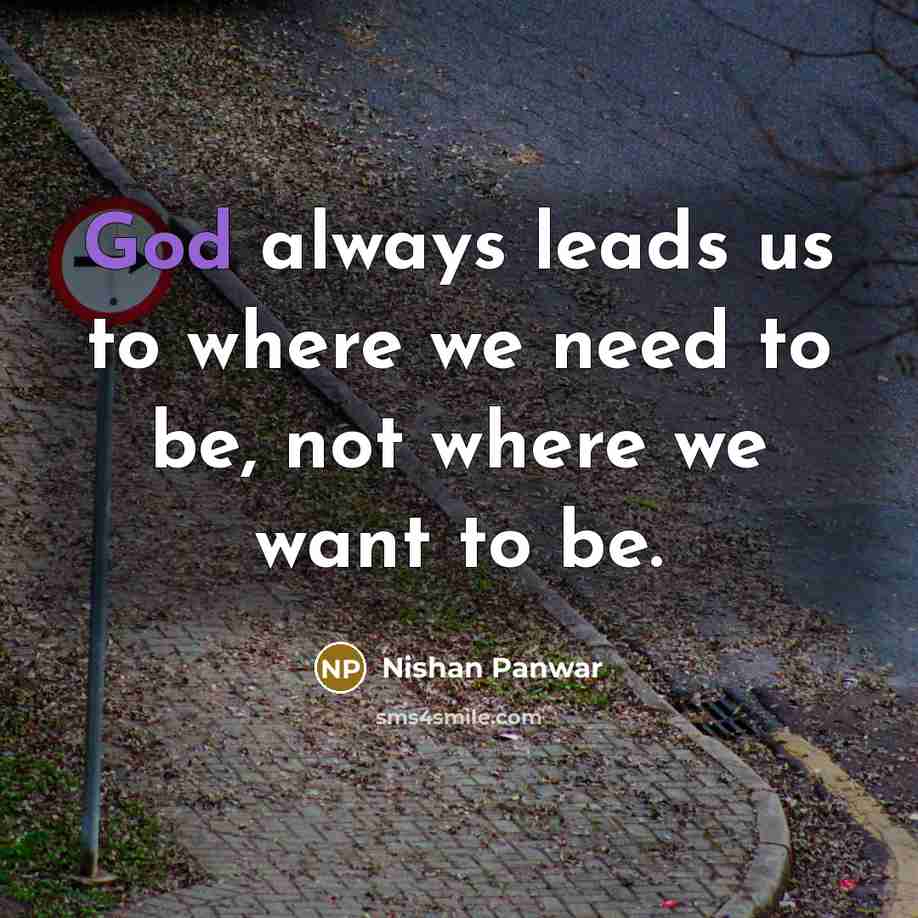 “God always leads us to where we need to be,…” quote by Nishan Panwar