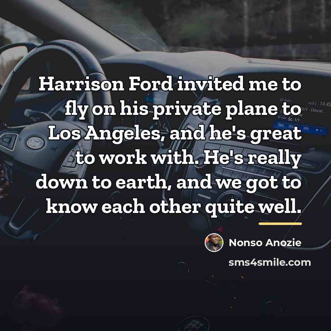 “Harrison Ford invited me to fly on his private plane…” quote by Nonso Anozie