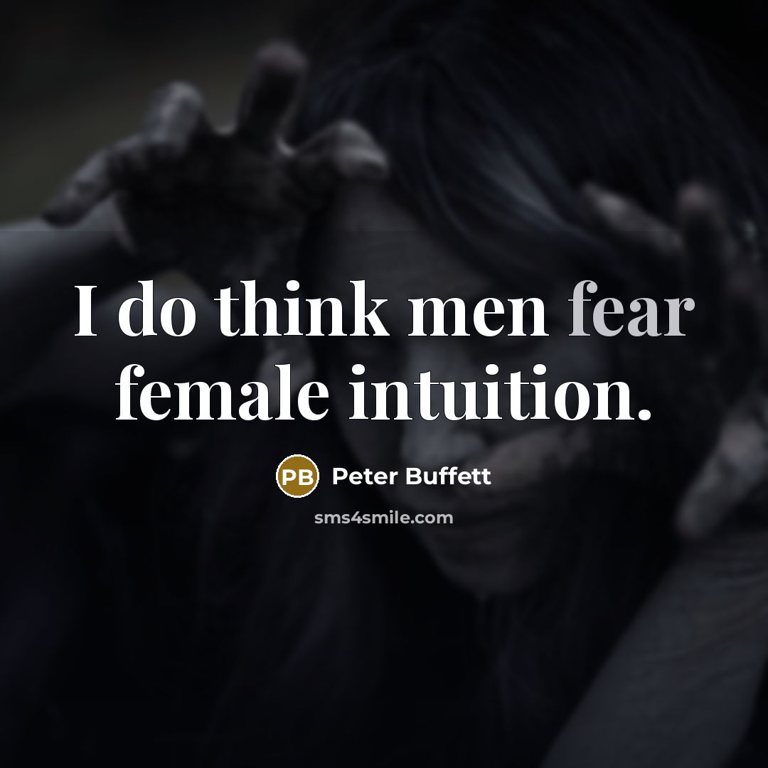 “I do think men fear female intuition.…” quote by Peter Buffett