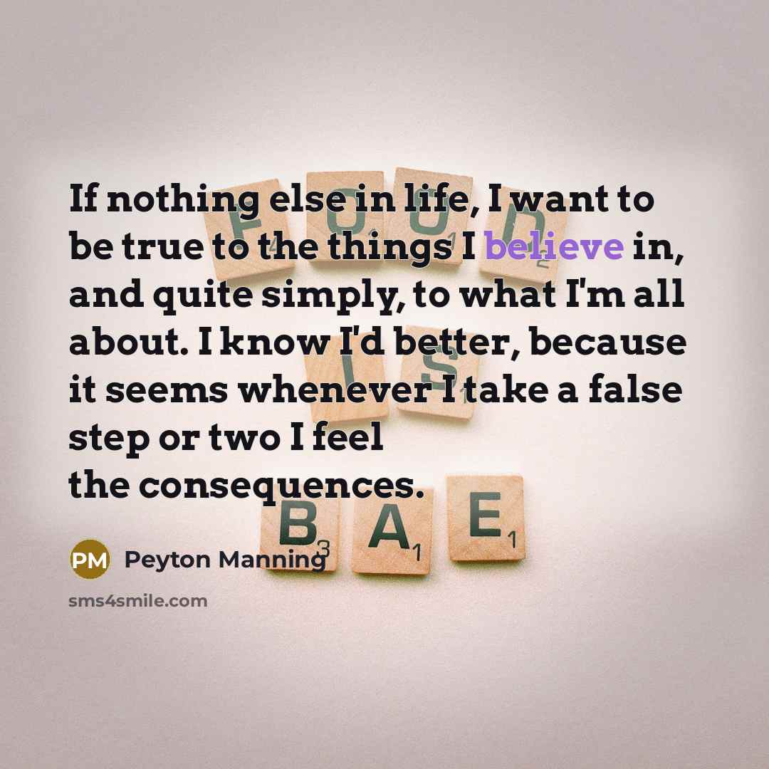 “If nothing else in life, I want to be true…” quote by Peyton Manning