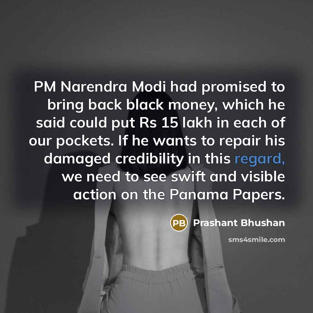“PM Narendra Modi had promised to bring back black money,…” quote by Prashant Bhushan