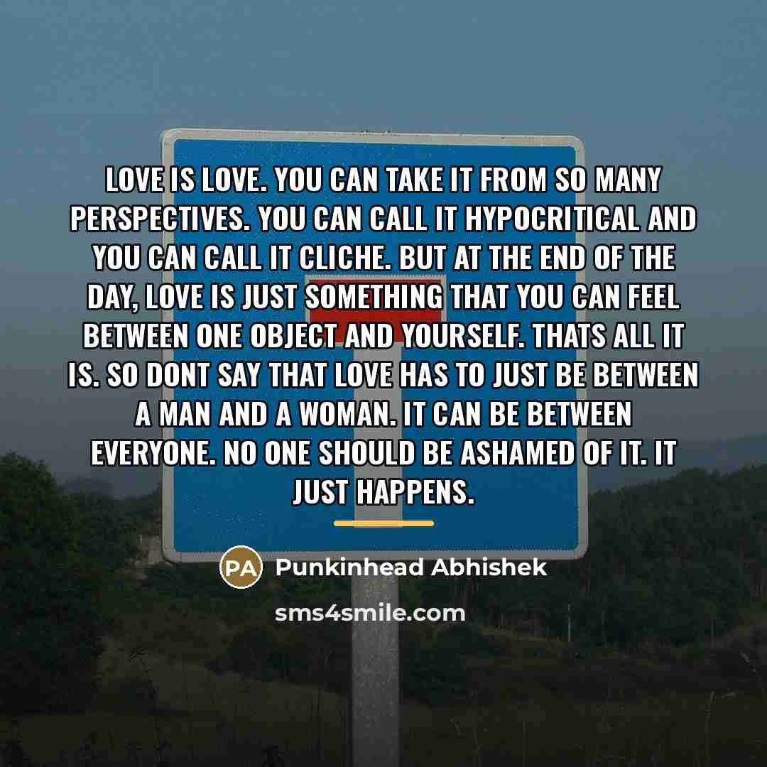“Love is Love. You can take it from so many…” quote by Punkinhead Abhishek