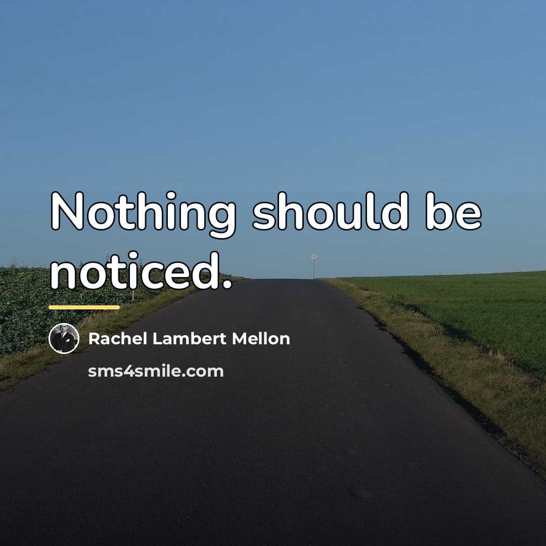 “Nothing should be noticed.…” quote by Rachel Lambert Mellon