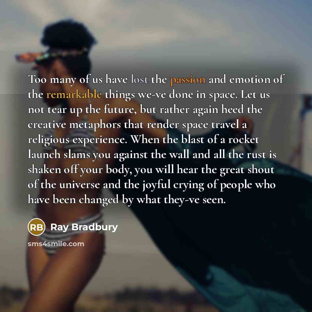 “Too many of us have lost the passion and emotion…” quote by Ray Bradbury