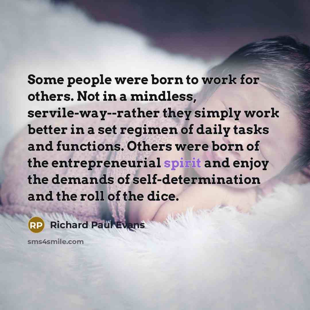 “Some people were born to work for others. Not in…” quote by Richard Paul Evans