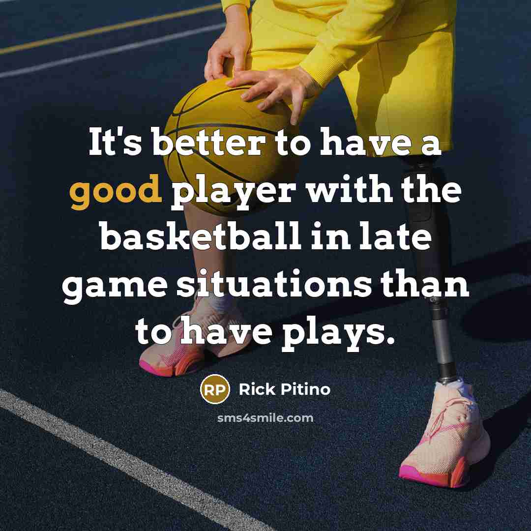 “It's better to have a good player with the basketball…” quote by Rick Pitino