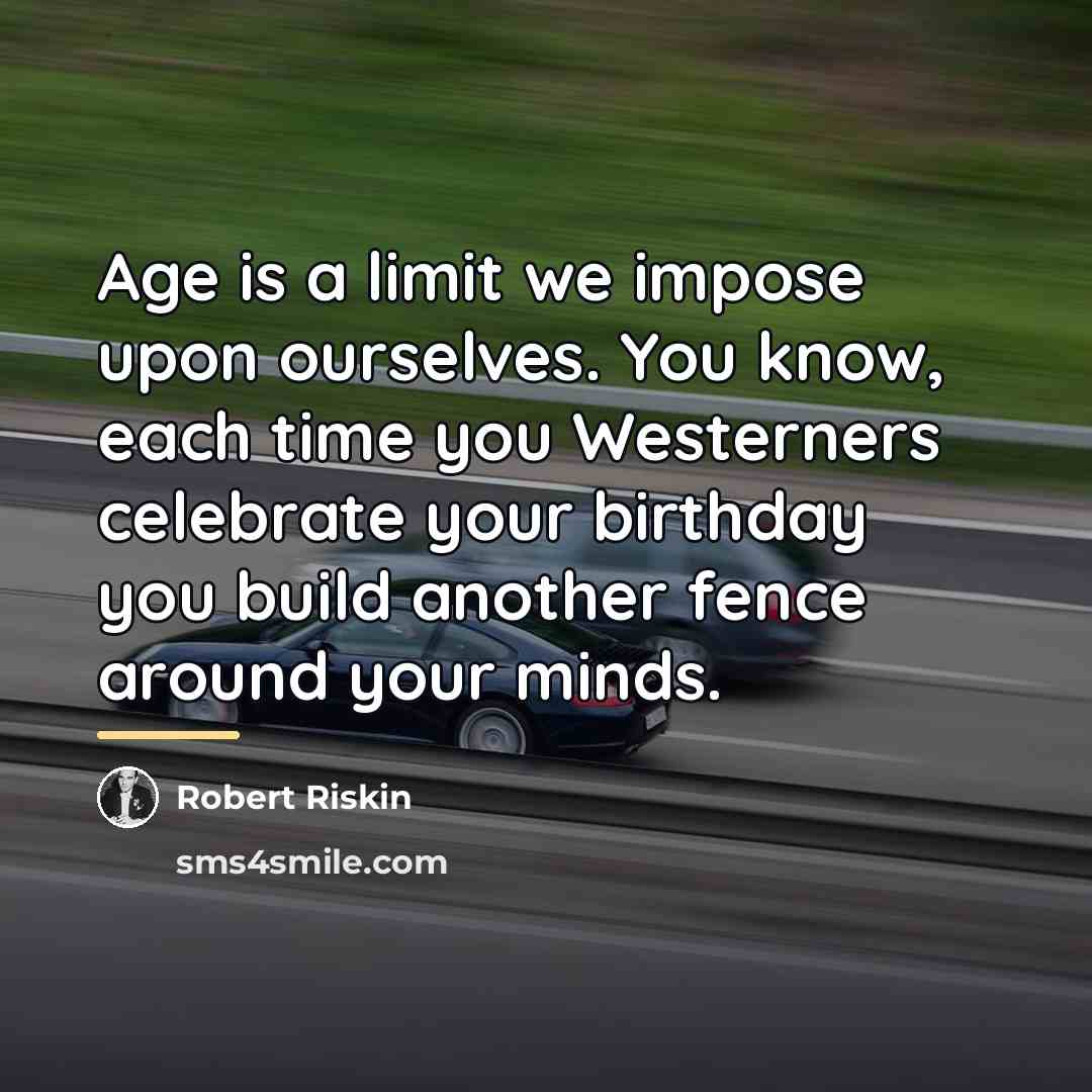 “Age is a limit we impose upon ourselves. You know,…” quote by Robert Riskin