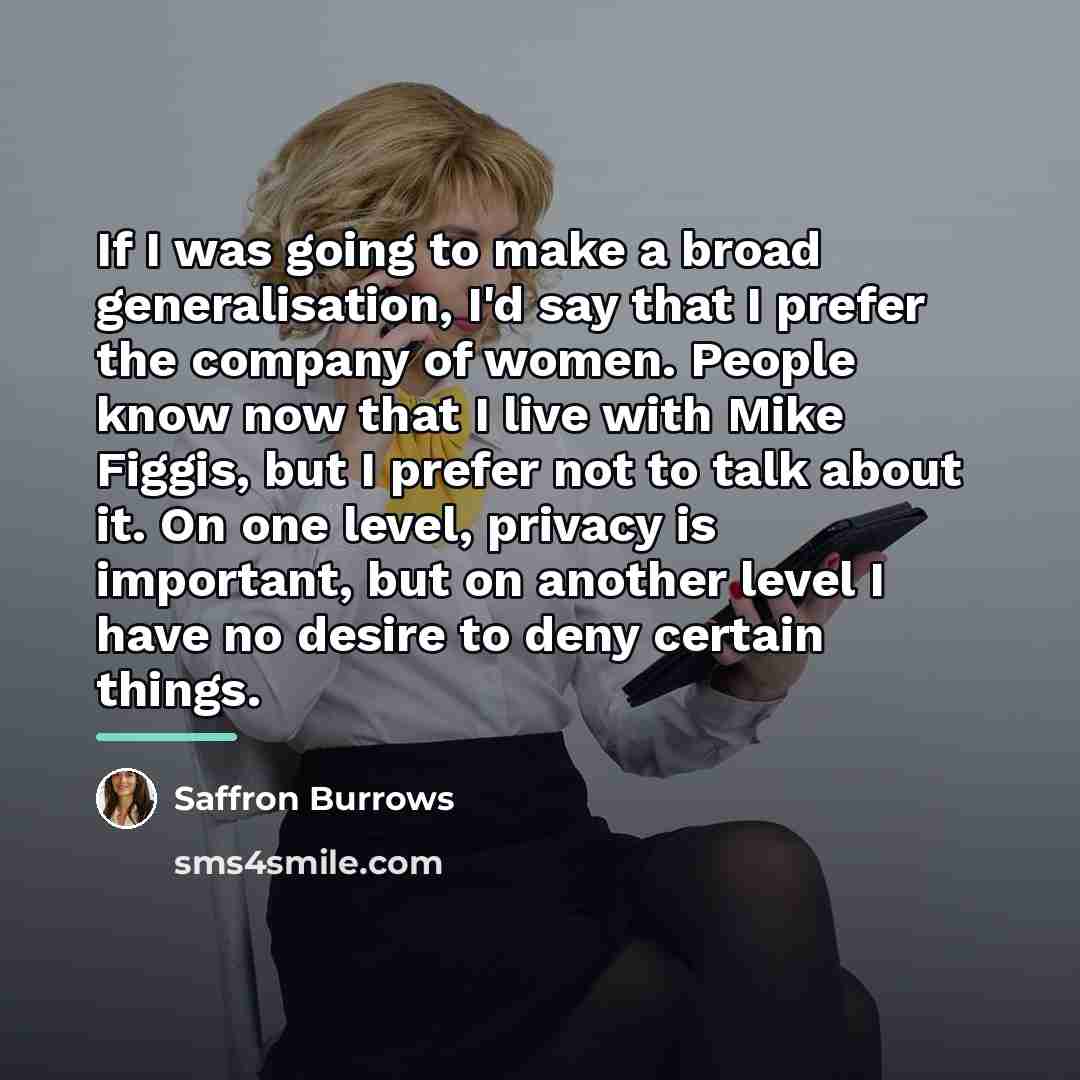 “If I was going to make a broad generalisation, I'd…” quote by Saffron Burrows