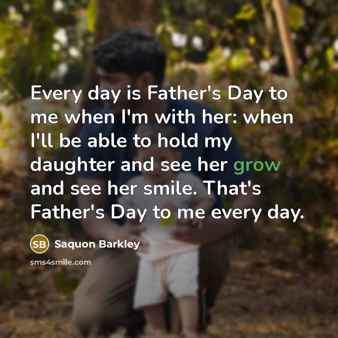 “Every day is Father's Day to me when I'm with…” quote by Saquon Barkley