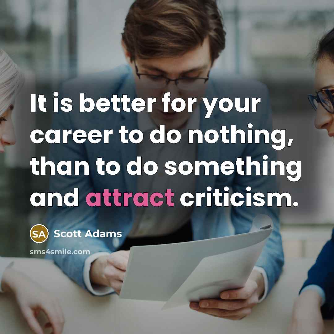 “It is better for your career to do nothing, than…” quote by Scott Adams