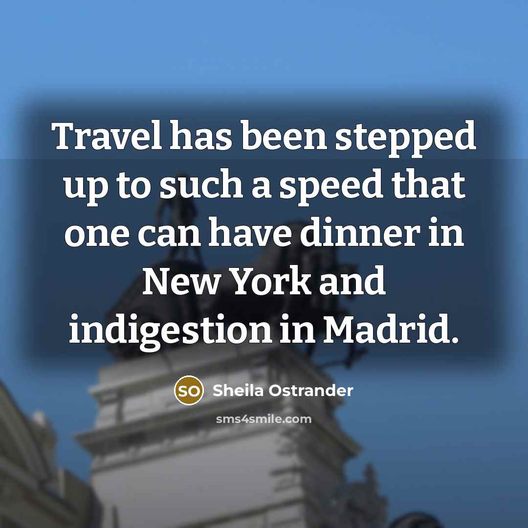 “Travel has been stepped up to such a speed that…” quote by Sheila Ostrander