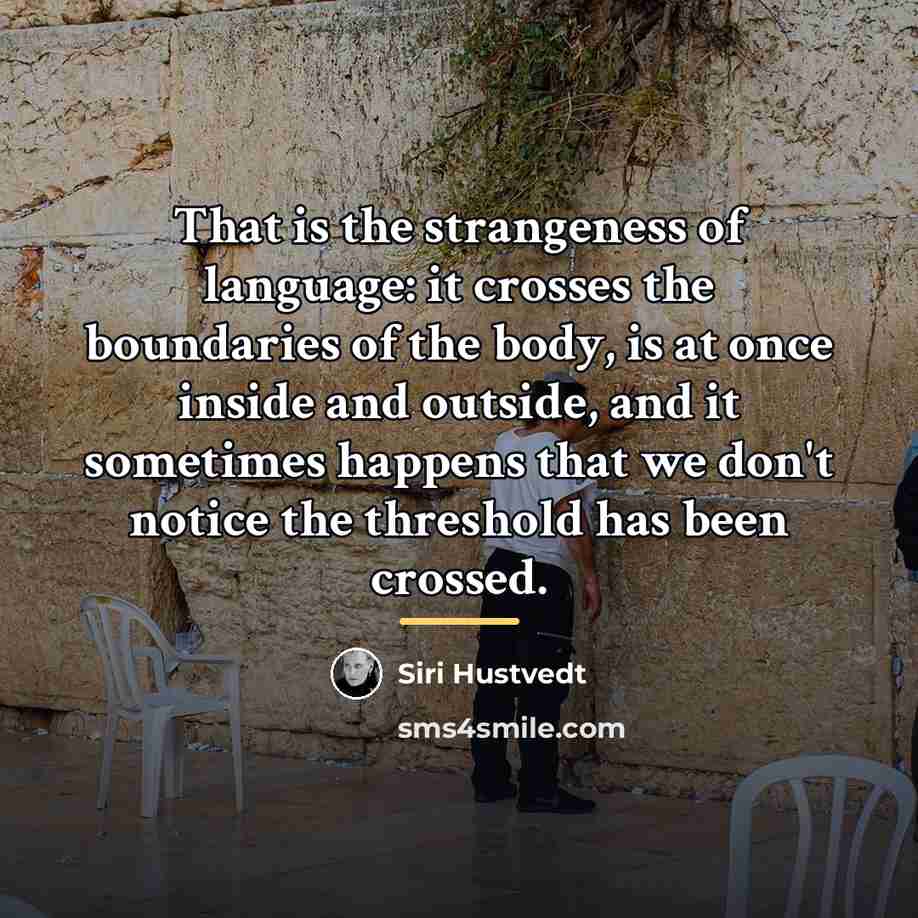 “That is the strangeness of language: it crosses the boundaries…” quote by Siri Hustvedt