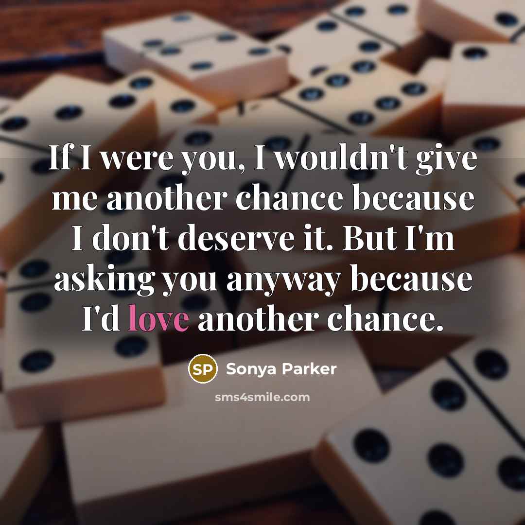 “If I were you, I wouldn't give me another chance…” quote by Sonya Parker