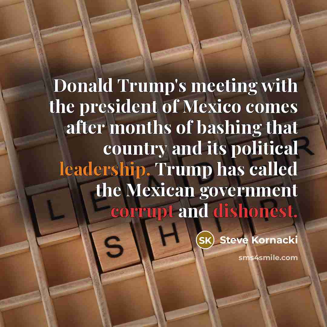 “Donald Trump`s meeting with the president of Mexico comes after…” quote by Steve Kornacki