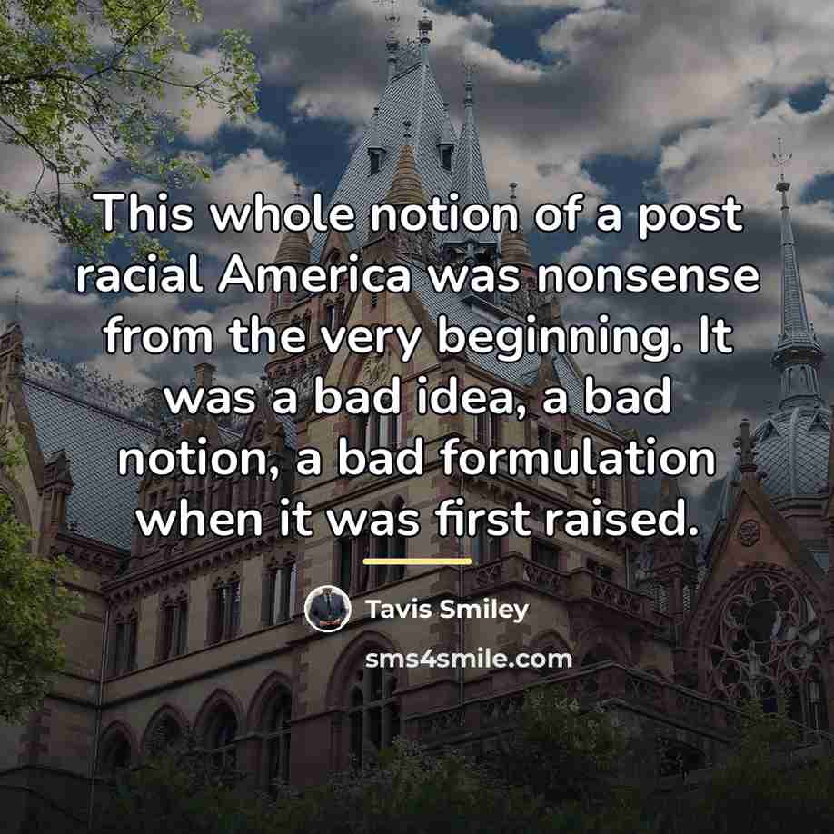 “This whole notion of a post racial America was nonsense…” quote by Tavis Smiley