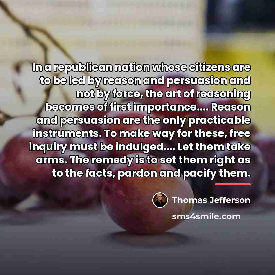 “In a republican nation whose citizens are to be led…” quote by Thomas Jefferson