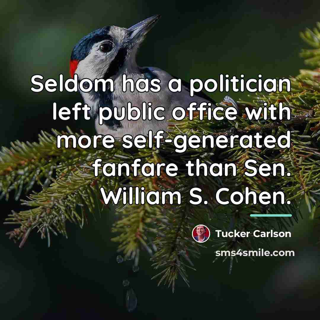 “Seldom has a politician left public office with more self-generated…” quote by Tucker Carlson