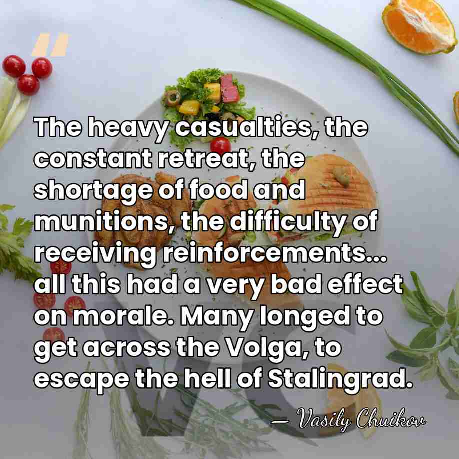 The heavy casualties, the constant retreat, the shortage of food and munitions,&hellip; - Vasily Chuikov