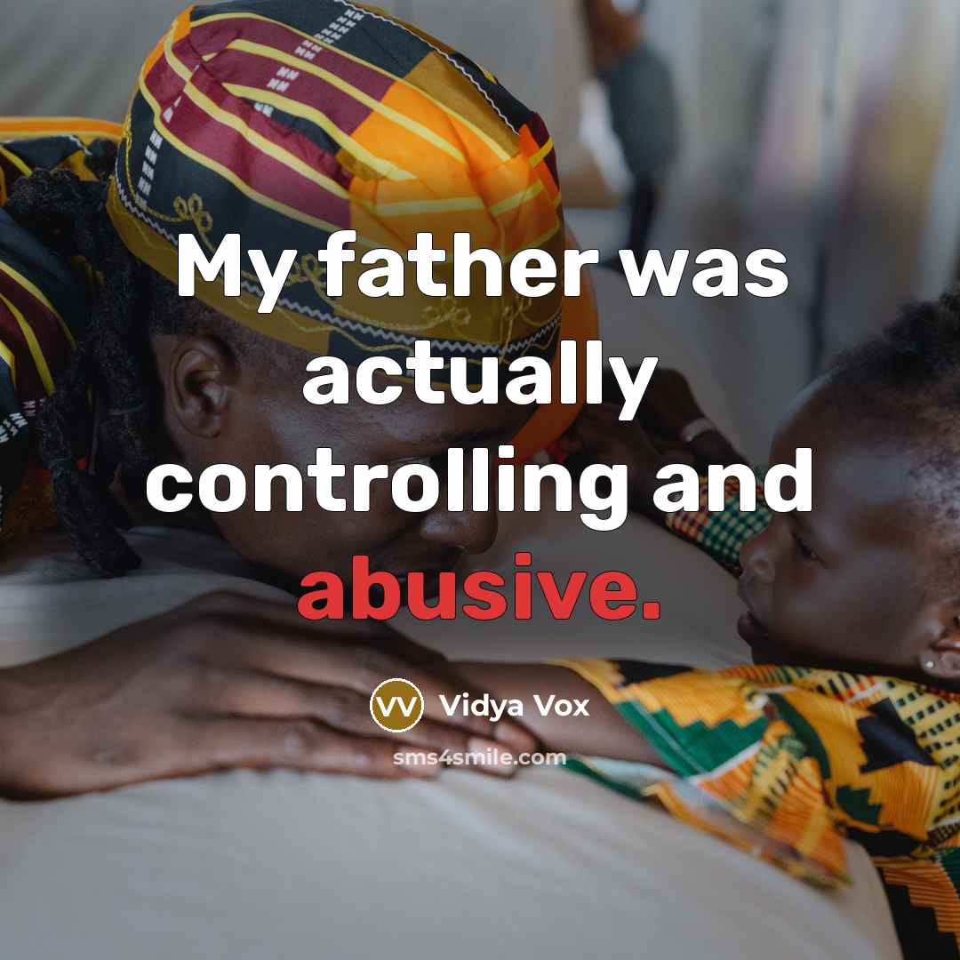 “My father was actually controlling and abusive.…” quote by Vidya Vox