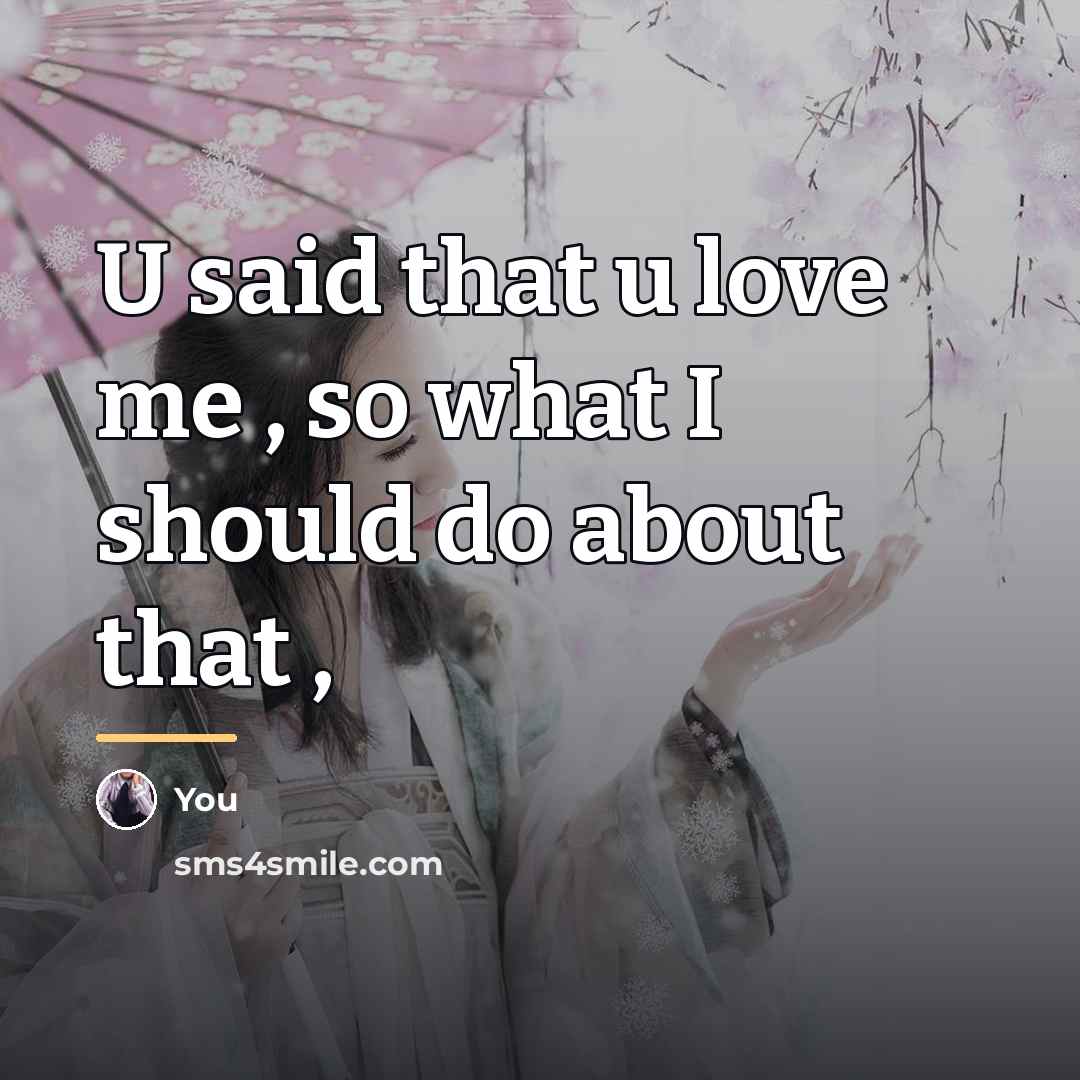 “U said that u love me , so what I…” quote by You