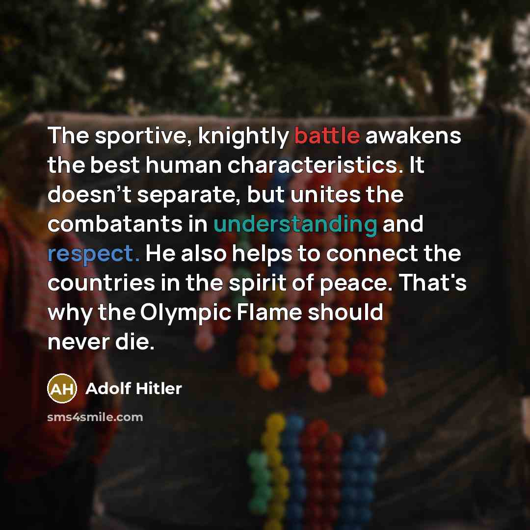 “The sportive, knightly battle awakens the best human characteristics. It…” quote by Adolf Hitler