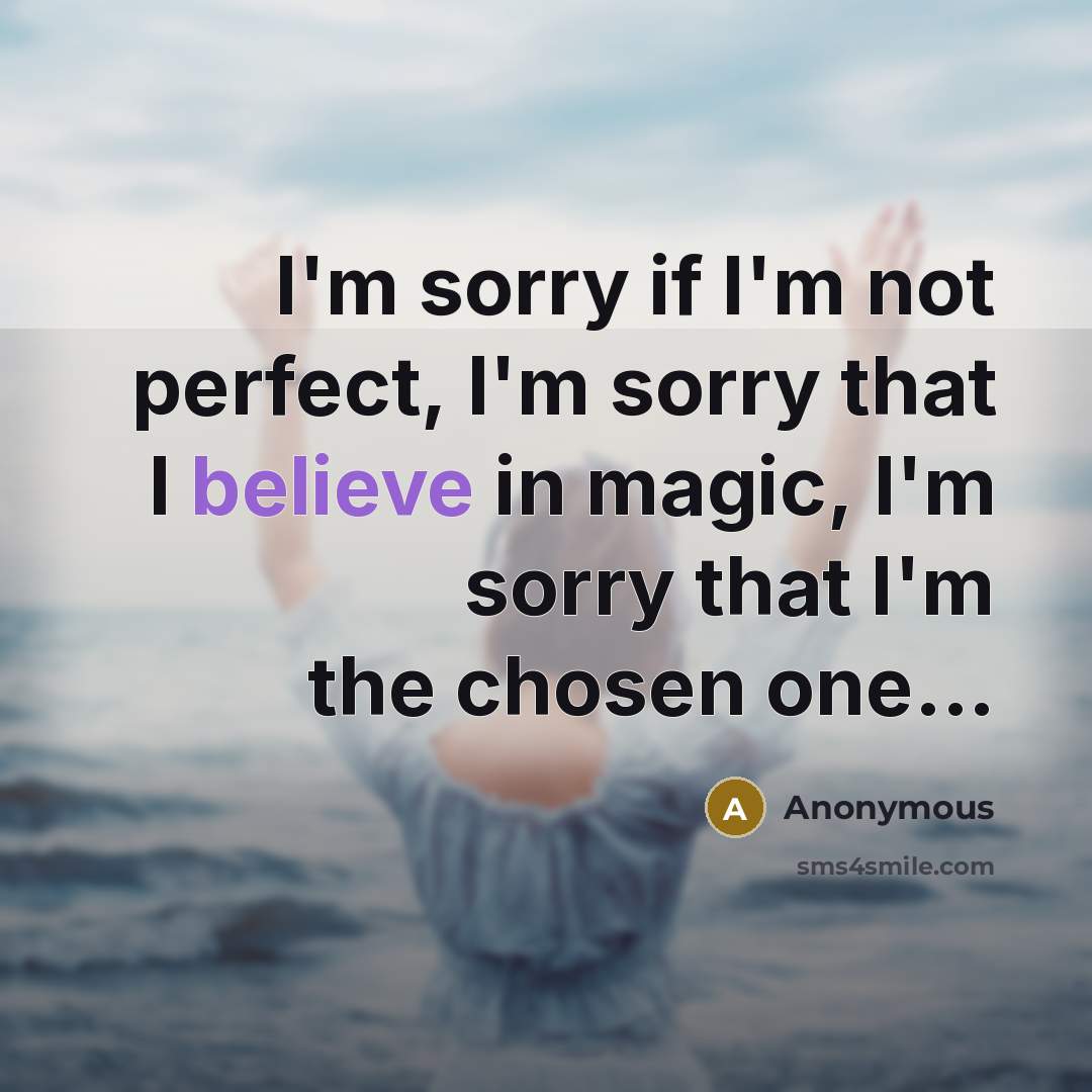 “I'm sorry if I'm not perfect, I'm sorry that I…” quote by Anonymous