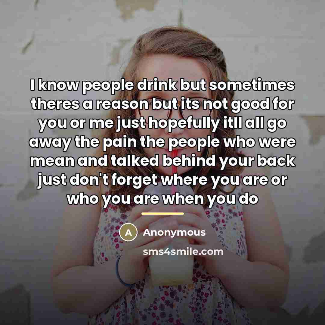 “I know people drink but sometimes theres a reason but…” quote by Anonymous