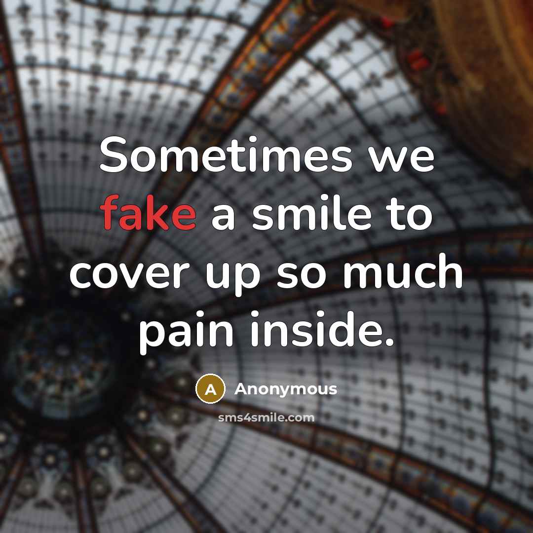 “Sometimes we fake a smile to cover up so much…” quote by Anonymous